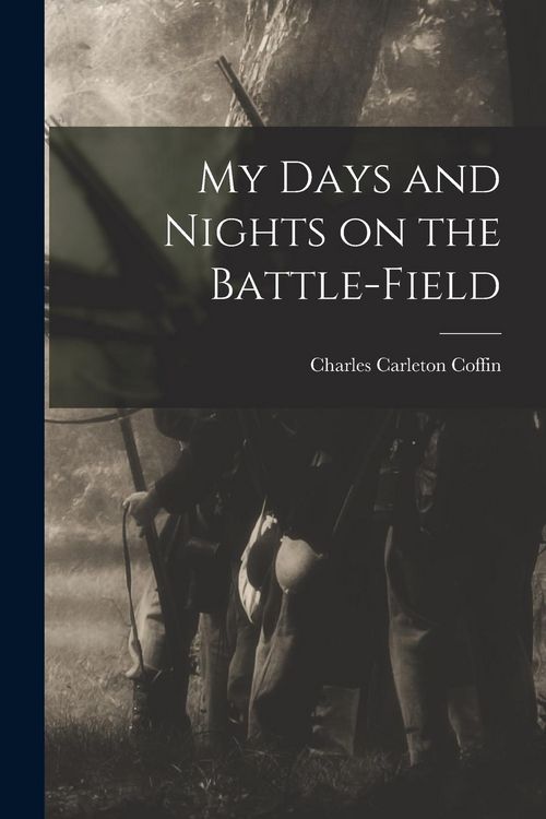 Produktbild: My Days and Nights on the Battle-Field