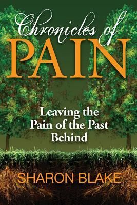 Produktbild: Chronicles of Pain: Leaving the Pain of the Past Behind