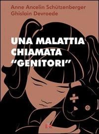 Produktbild: Una malattia chiamata &laquo;genitori&raquo;