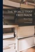 Produktbild: The World That Fred Made; an Autobiography