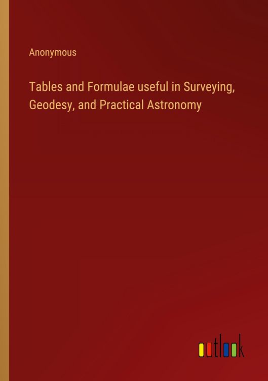 Produktbild: Tables and Formulae useful in Surveying, Geodesy, and Practical Astronomy