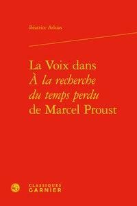 Produktbild: La voix dans A la recherche du temps perdu de Marcel Proust