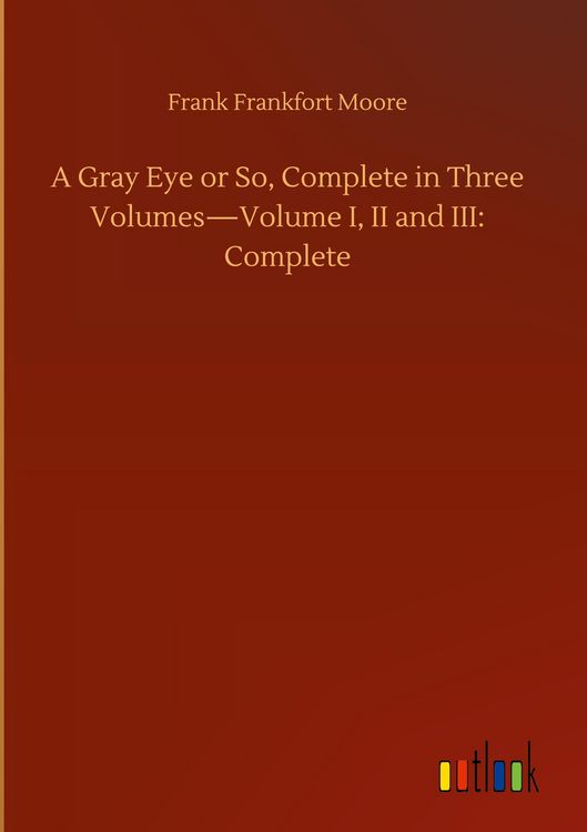 Produktbild: A Gray Eye or So, Complete in Three Volumes-Volume I, II and III: Complete