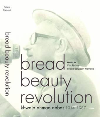 Produktbild: Bread Beauty Revolution &ndash; Khwaja Ahmad Abbas, 1914&ndash;1987