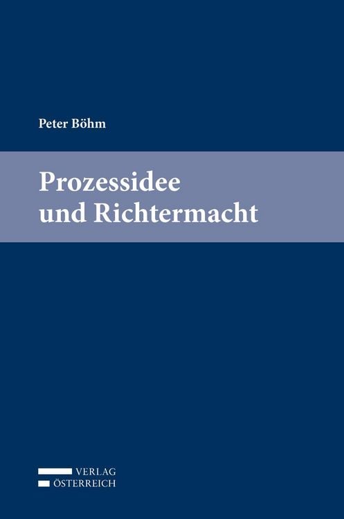 Produktbild: Peter B&ouml;hm, Prozessidee und Richtermacht