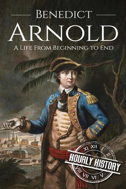 Produktbild: Benedict Arnold: A Life From Beginning to End