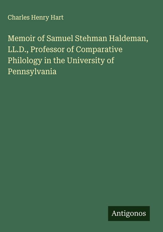 Produktbild: Memoir of Samuel Stehman Haldeman, LL.D., Professor of Comparative Philology in the University of Pennsylvania