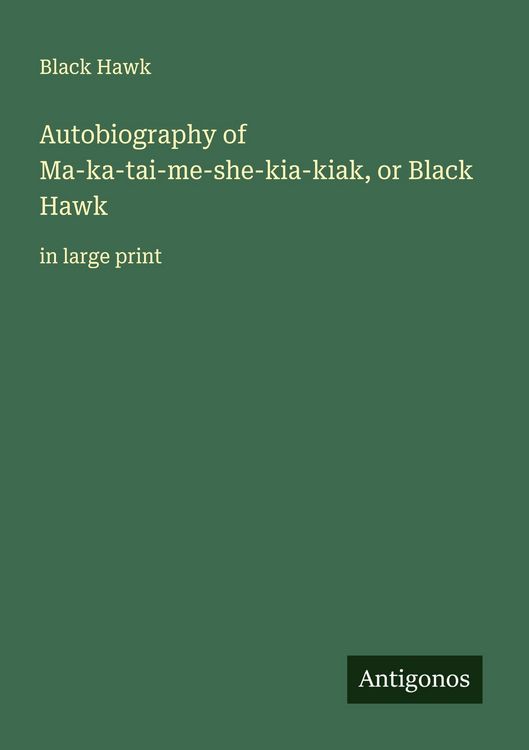 Produktbild: Autobiography of Ma-ka-tai-me-she-kia-kiak, or Black Hawk