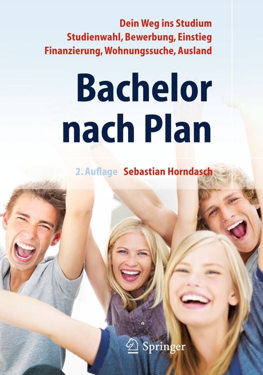 Produktbild: Bachelor nach Plan. Dein Weg ins Studium: Studienwahl, Bewerbung, Einstieg, Finanzierung, Wohnungssuche, Auslandsstudium