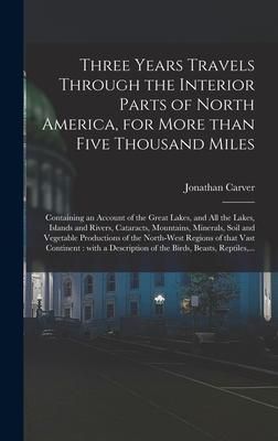 Produktbild: Three Years Travels Through the Interior Parts of North America, for More Than Five Thousand Miles [microform]