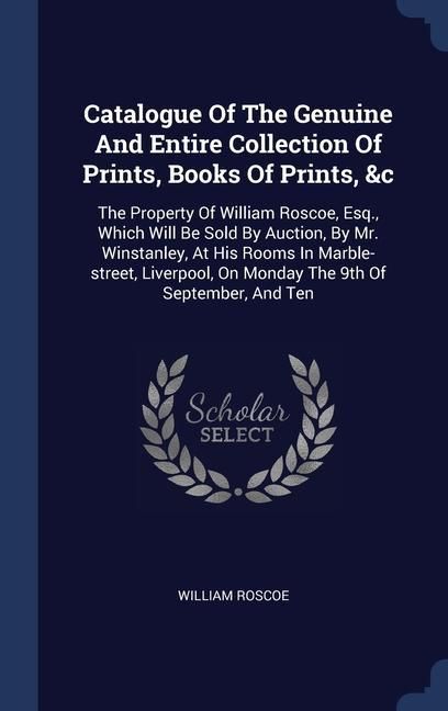 Produktbild: Catalogue Of The Genuine And Entire Collection Of Prints, Books Of Prints, &c