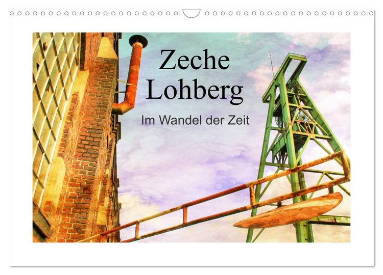 Produktbild: Zeche Lohberg - Im Wandel der Zeit (Wandkalender 2026 DIN A3 quer), CALVENDO Monatskalender