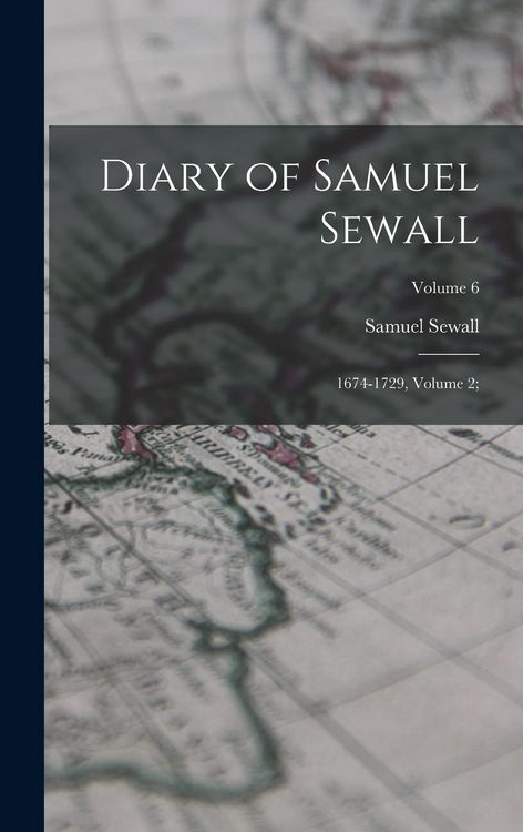 Produktbild: Diary of Samuel Sewall: 1674-1729, Volume 2;; Volume 6