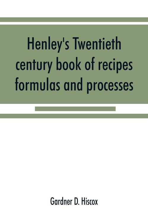 Produktbild: Henley's twentieth century book of recipes, formulas and processes