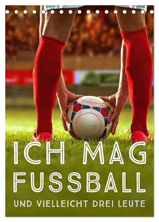 Produktbild: Ich mag Fu&szlig;ball&hellip; und vielleicht drei Leute. Spr&uuml;che und Weisheiten vom Spielfeldrand (Tischkalender 2026 DIN A5 hoch), CALVENDO Monatskalender
