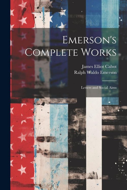 Produktbild: Emerson's Complete Works: Letters and Social Aims