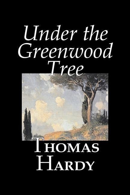 Produktbild: Under the Greenwood Tree by Thomas Hardy, Fiction, Classics