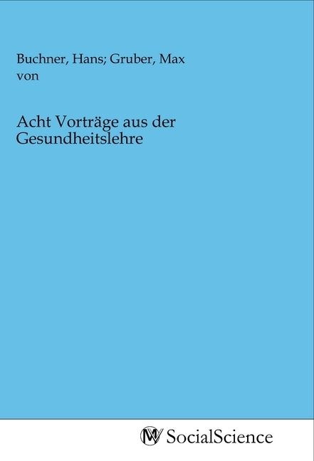 Produktbild: Acht Vortr&auml;ge aus der Gesundheitslehre