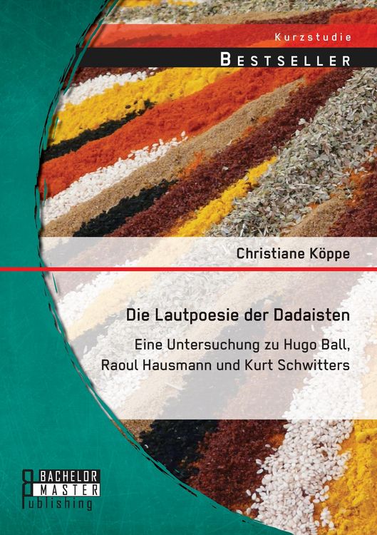Produktbild: Die Lautpoesie der Dadaisten: Eine Untersuchung zu Hugo Ball, Raoul Hausmann und Kurt Schwitters