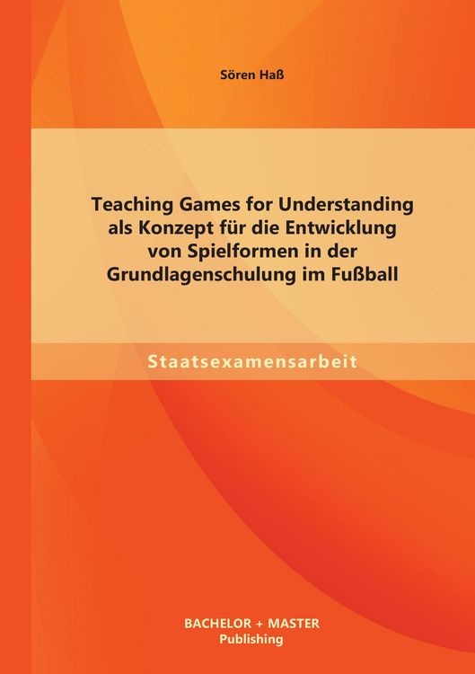 Produktbild: Teaching Games for Understanding als Konzept f&uuml;r die Entwicklung von Spielformen in der Grundlagenschulung im Fu&szlig;ball