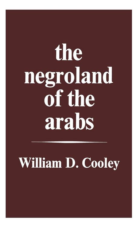 Produktbild: The Negroland of the Arabs Examined and Explained (1841)