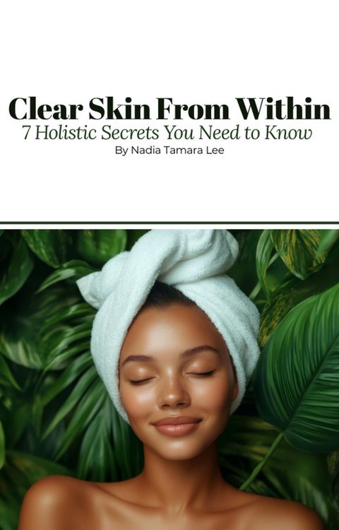 Produktbild: Clear Skin From Within | 7 Holistic Secrets You Need to Know