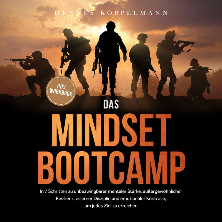 Produktbild: Das Mindset Bootcamp: In 7 Schritten zu unbezwingbarer mentaler St&auml;rke, au&szlig;ergew&ouml;hnlicher Resilienz, eiserner Disziplin und emotionaler Kontrolle, um jedes Ziel zu erreichen - inkl. Workbook