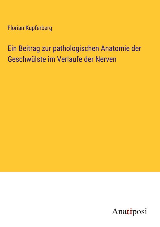 Produktbild: Ein Beitrag zur pathologischen Anatomie der Geschw&uuml;lste im Verlaufe der Nerven