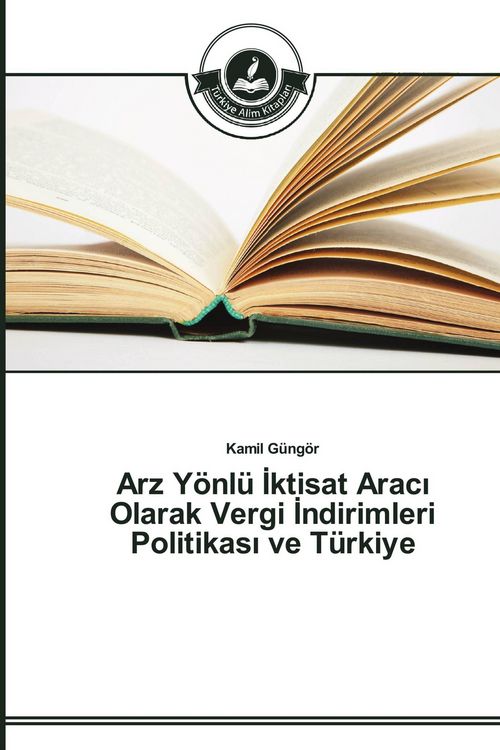 Produktbild: Arz Y&ouml;nl&uuml; &iquest;ktisat Arac&iquest; Olarak Vergi &iquest;ndirimleri Politikas&iquest; ve T&uuml;rkiye