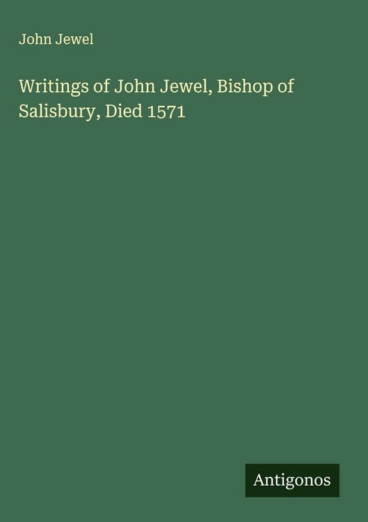 Produktbild: Writings of John Jewel, Bishop of Salisbury, Died 1571