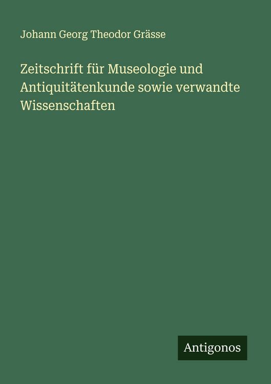 Produktbild: Zeitschrift f&uuml;r Museologie und Antiquit&auml;tenkunde sowie verwandte Wissenschaften