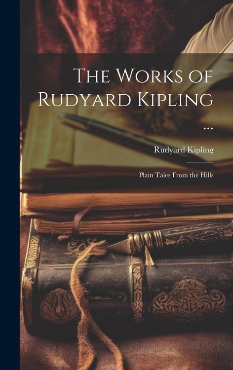 Produktbild: The Works of Rudyard Kipling ...: Plain Tales From the Hills
