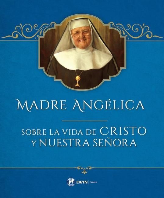 Produktbild: Madre Angelica Sobre La Vida de Cristo Y Nuestra Senora