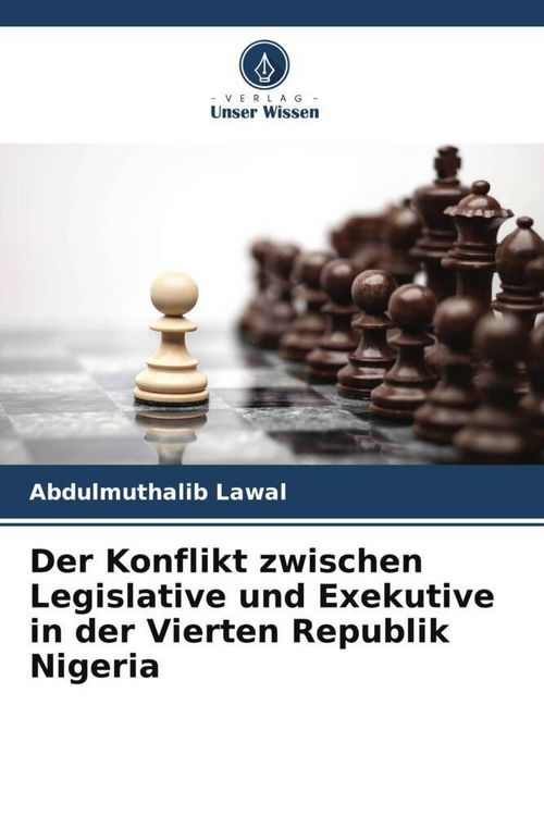 Produktbild: Der Konflikt zwischen Legislative und Exekutive in der Vierten Republik Nigeria