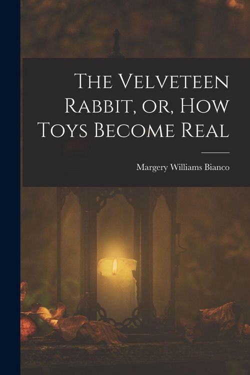 Produktbild: The Velveteen Rabbit, or, how Toys Become Real