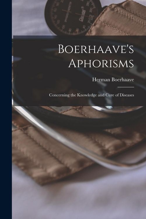 Produktbild: Boerhaave's Aphorisms: Concerning the Knowledge and Cure of Diseases