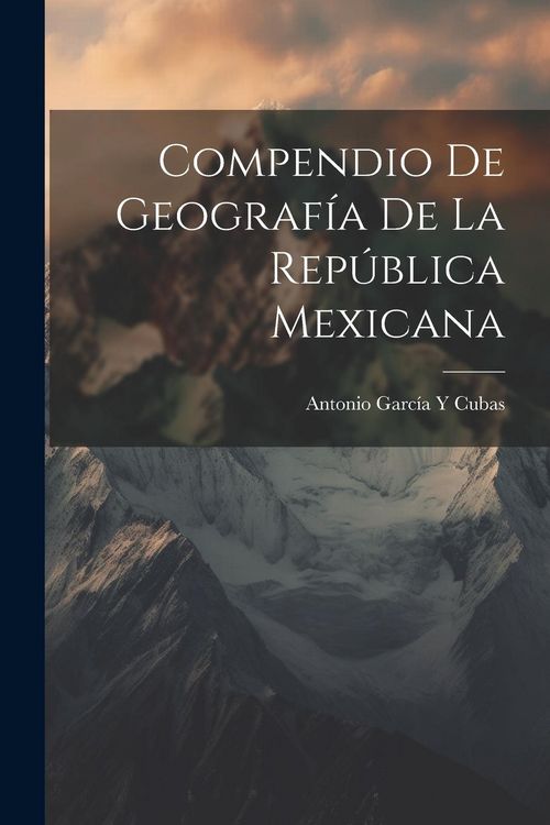 Produktbild: Compendio De Geograf&iacute;a De La Rep&uacute;blica Mexicana