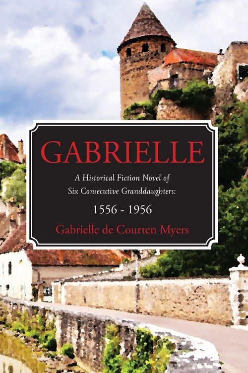 Produktbild: GABRIELLE A Historical Fiction Novel of Six Consecutive Granddaughters