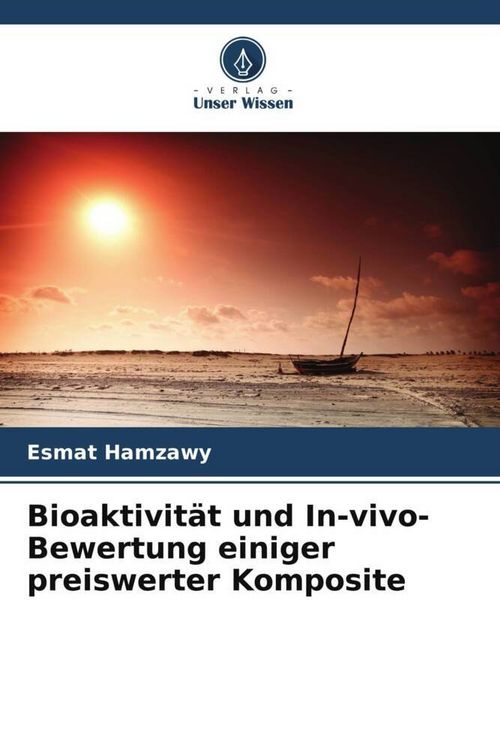 Produktbild: Bioaktivit&auml;t und In-vivo-Bewertung einiger preiswerter Komposite