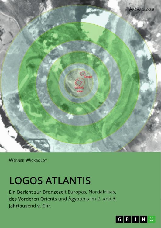 Produktbild: Logos Atlantis. Ein Bericht zur Bronzezeit Europas, Nordafrikas, des Vorderen Orients und &Auml;gyptens im 2. und 3. Jahrtausend v. Chr.