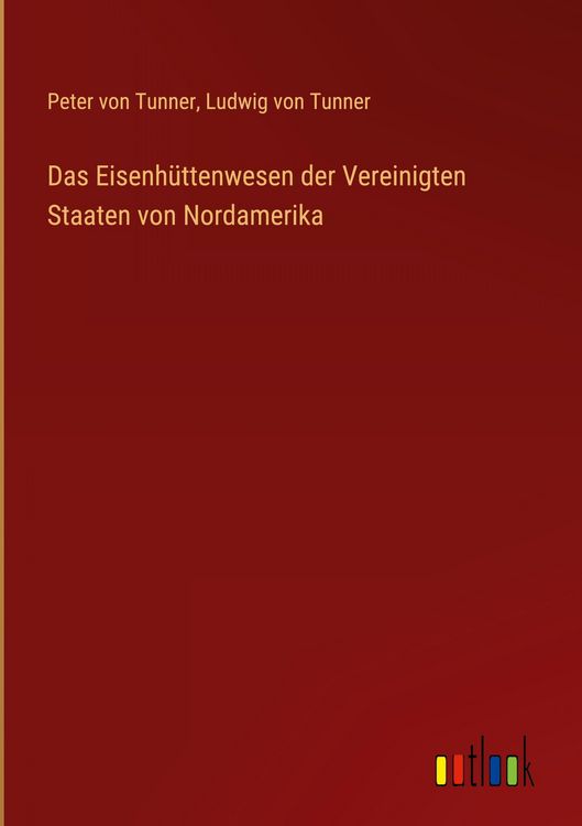 Produktbild: Das Eisenh&uuml;ttenwesen der Vereinigten Staaten von Nordamerika