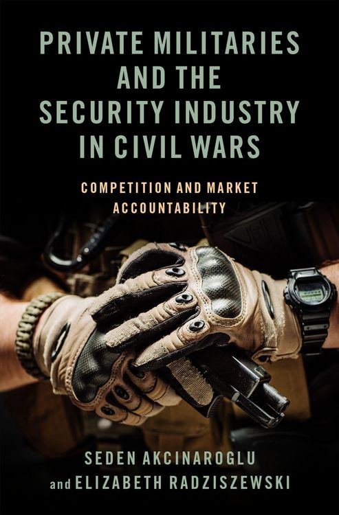 Produktbild: Private Militaries and the Security Industry in Civil Wars