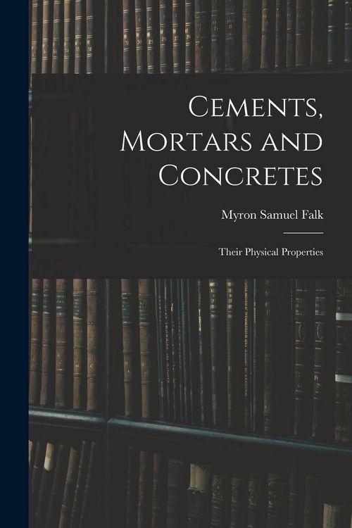 Produktbild: Cements, Mortars and Concretes: Their Physical Properties