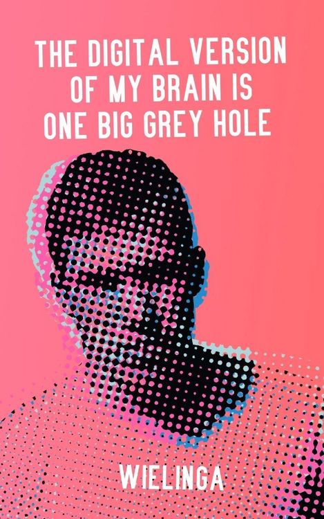 Produktbild: The digital version of my brain is one big grey hole