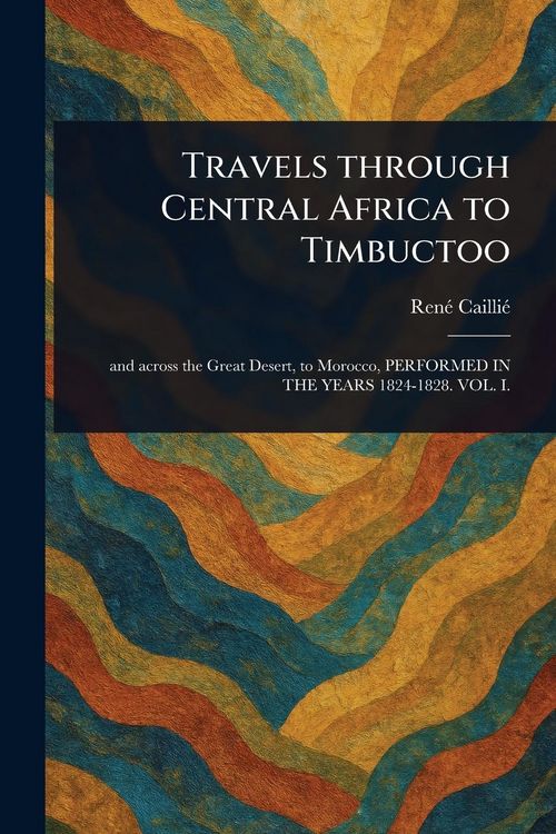 Produktbild: Travels Through Central Africa to Timbuctoo