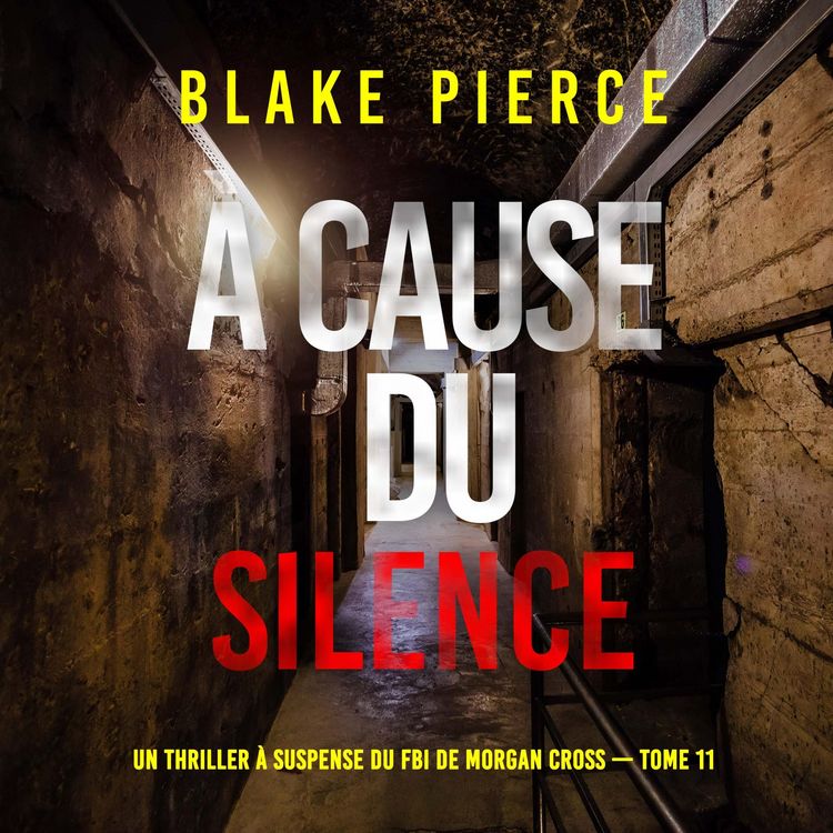 Produktbild: &Agrave; cause du silence (Un thriller &agrave; suspense du FBI de Morgan Cross &mdash; Tome 11)
