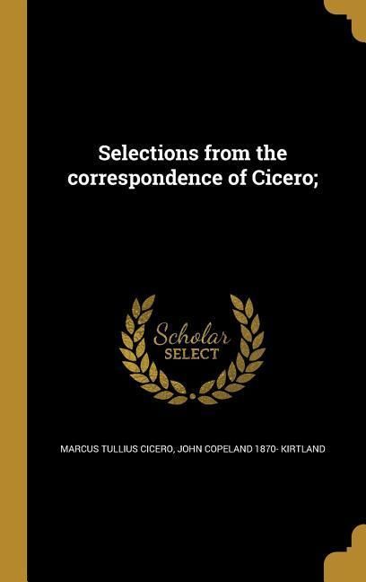 Produktbild: Selections from the correspondence of Cicero;