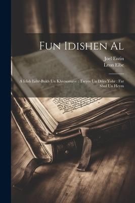 Produktbild: Fun Idishen al: A Idish lehr-bukh un khresomaye: tseyes un dries yohr: far shul un heym