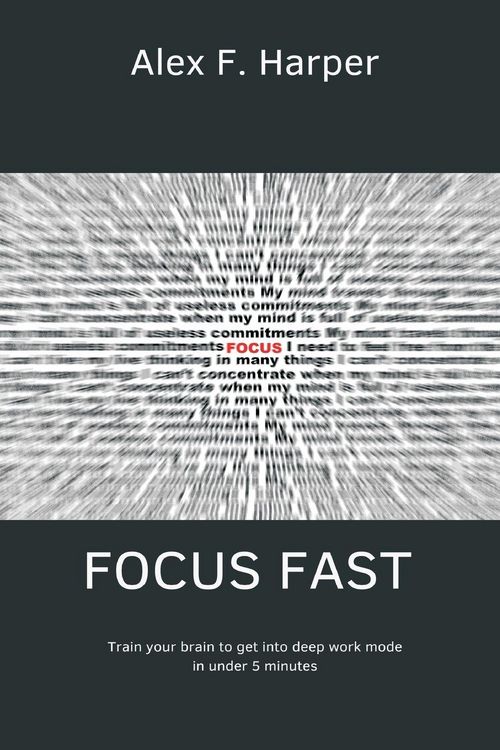 Produktbild: Focus Fast Train your brain to get into deep work mode in under 5 minutes