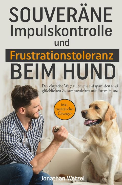 Produktbild: Souver&auml;ne Impulskontrolle und Frustrationstoleranz beim Hund